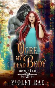 Ogre My Dead Body: Monster Between the Sheets by Violet Rae