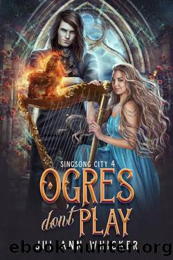 Ogres Don't Play: An Urban Fantasy Romantic Comedy by Juliann Whicker