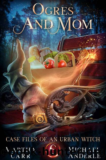 Ogres and Mom: Case Files of an Urban Witchâ¢ Book Six by Carr Martha & Anderle Michael