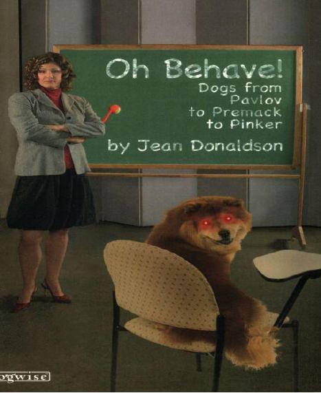 Oh Behave!: Dogs from Pavlov to Premack to Pinker by Donaldson Jean