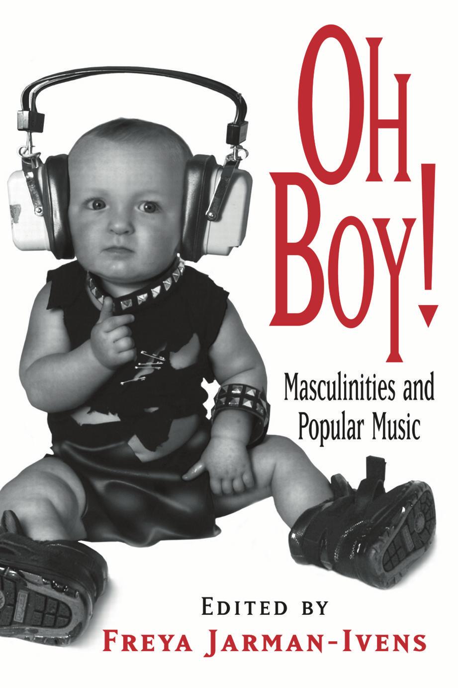 Oh Boy!: Masculinities and Popular Music (repost) by Freya Jarman-Ivens