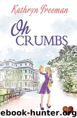 Oh Crumbs by Kathryn Freeman