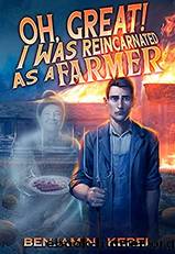 Oh Great! I Was Reincarnated as a Farmer: A LitRPG Adventure by Benjamin Kerei