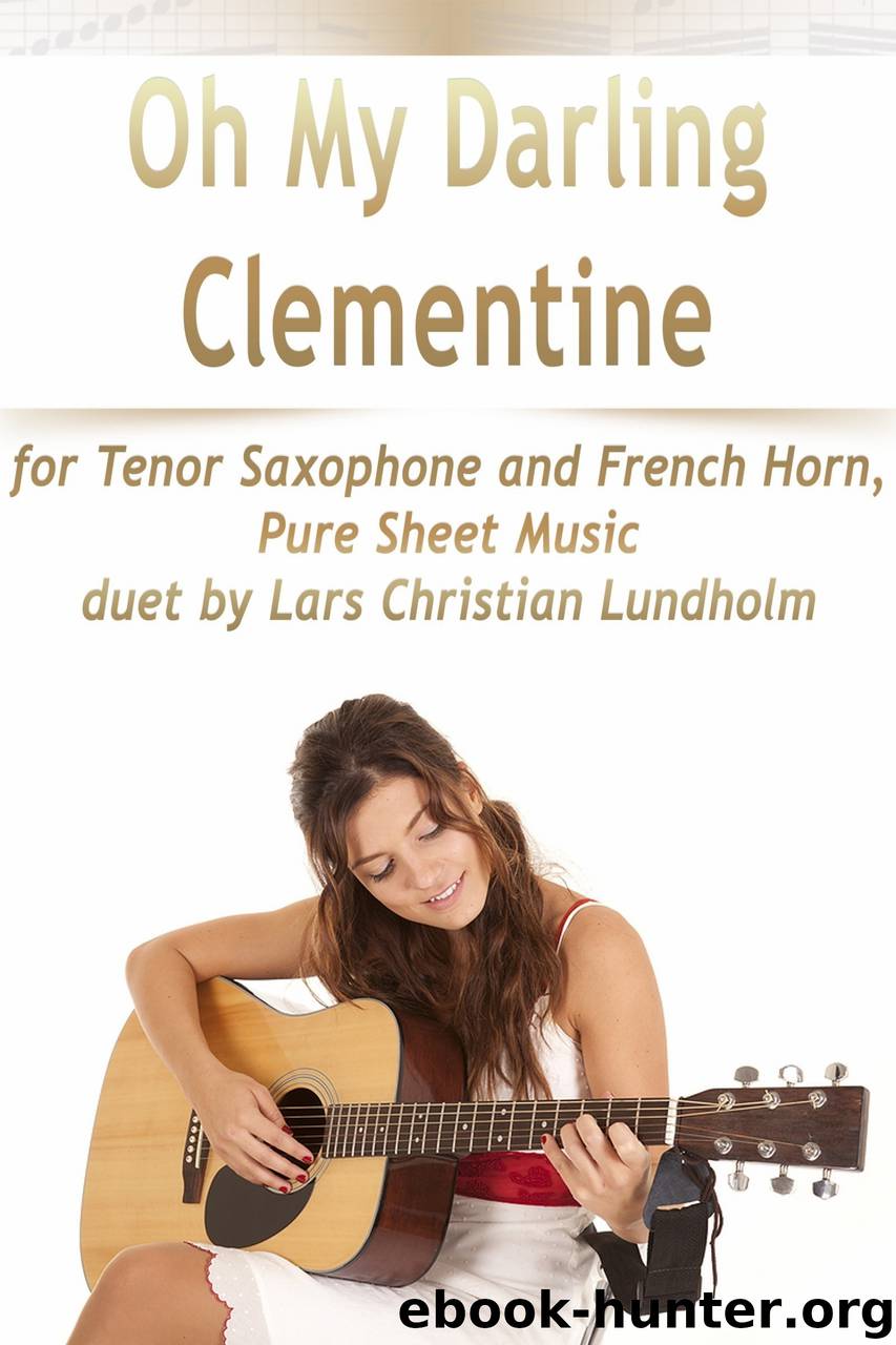 Oh My Darling Clementine for Tenor Saxophone and French Horn, Pure Sheet Music duet by Lars Christian Lundholm by Lars Christian Lundholm