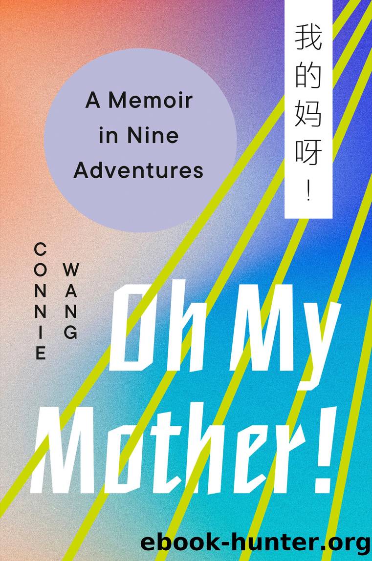 Oh My Mother! by Connie Wang