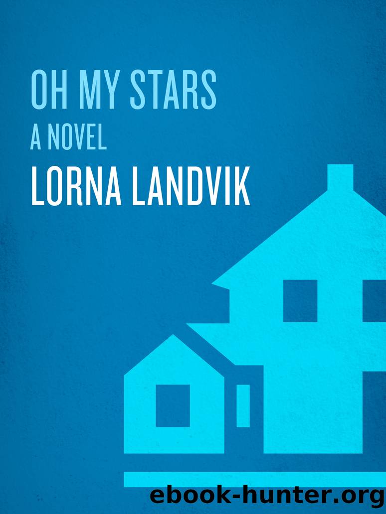 Oh My Stars by Lorna Landvik