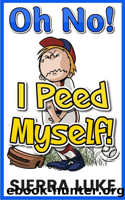 Oh No! I Peed Myself! by Sierra Luke