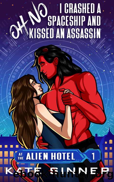 Oh No, I Crashed A Spaceship And Kissed An Assassin by Sinner Kate