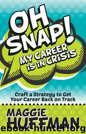 Oh Snap! My Career Is in Crisis by Maggie Huffman