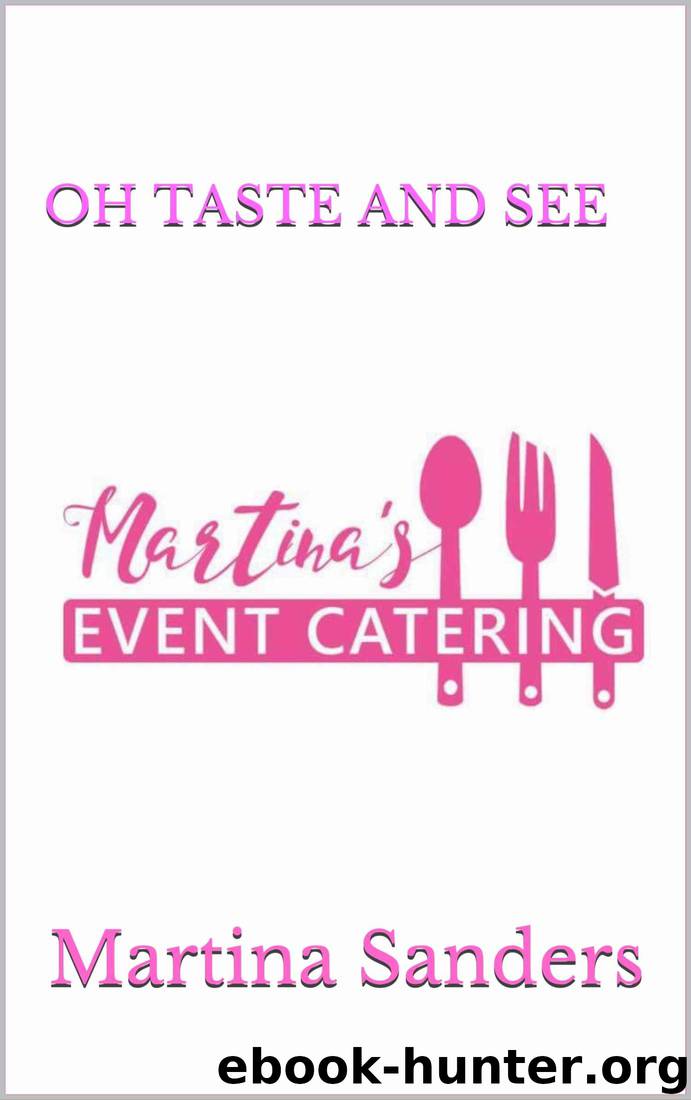 Oh Taste and See by Martina Sanders