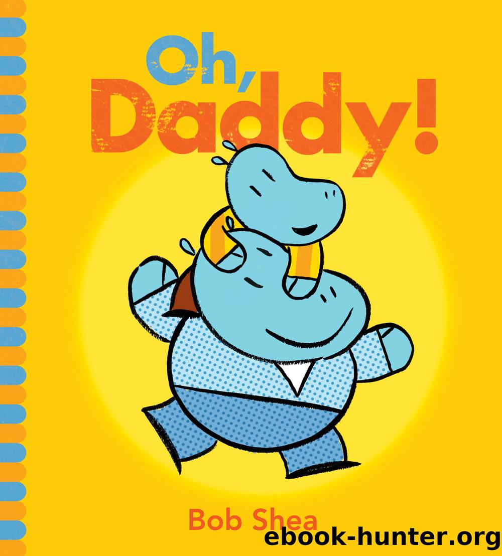 Oh, Daddy! by Bob Shea