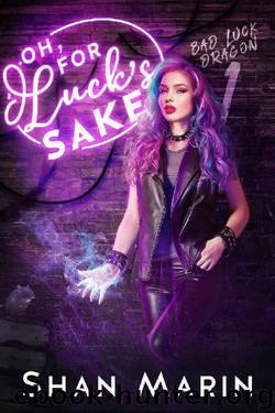 Oh, For Luck's Sake (Bad Luck Dragon Book 1) by Shan Marin