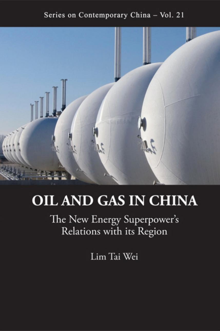 Oil And Gas In China: The New Energy Superpower's Relations With Its Region : The New Energy Superpower's Relations with Its Region by Tai Wei Lim