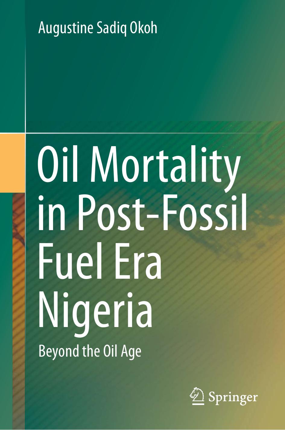 Oil Mortality in Post-Fossil Fuel Era Nigeria: Beyond the Oil Age by Augustine Sadiq Okoh