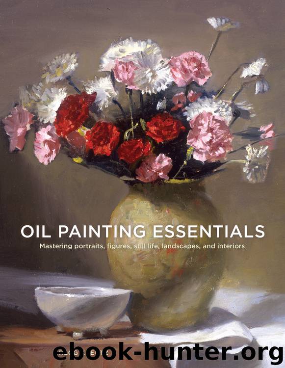 Oil Painting Essentials by Gregg Kreutz