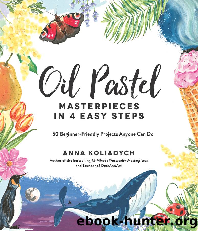 Oil Pastel Masterpieces in 4 Easy Steps by Anna Koliadych