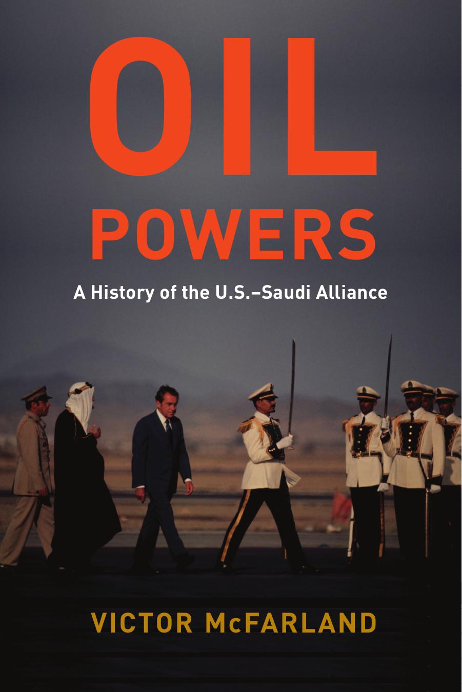 Oil Powers: A History of the U.S.-Saudi Alliance by Victor McFarland