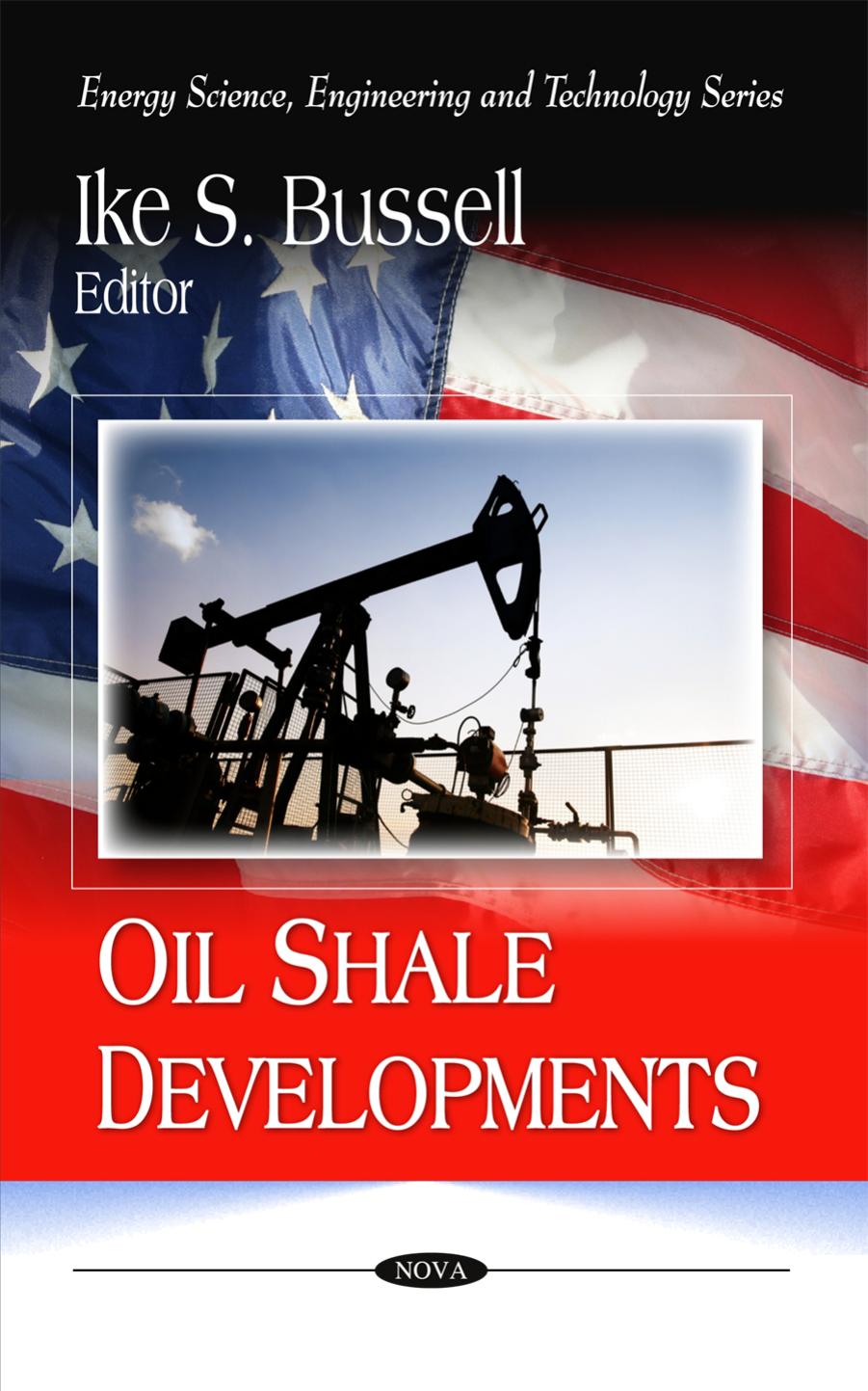 Oil Shale Developments (Energy Science, Engineering and Technology) by Ike S. Bussell