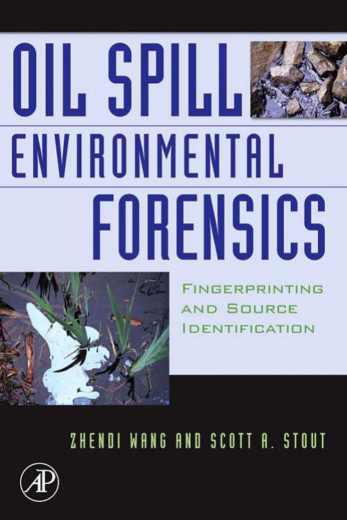 Oil Spill Environmental Forensics: Fingerprinting and Source Identification by Zhendi Wang Scott Stout