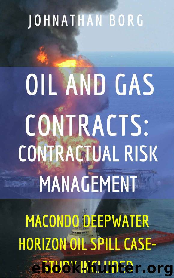 Oil and Gas Law: Contractual Risk Management (Oil Pollution, petrol, contract law, environmental management, energy: Macondo Deepwater Horizon Oil Spill ... Oil and Gas Law in a nutshell Book 1) by Johnathan Borg
