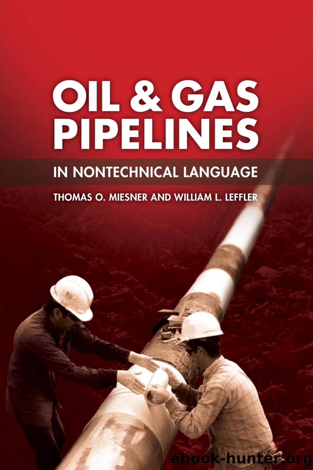 Oil and Gas Pipelines in Nontechnical Language by Unknown