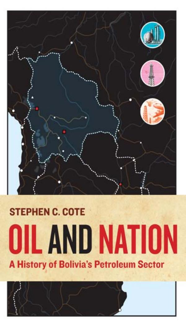 Oil and Nation : A History of Bolivia's Petroleum Sector by Unknow