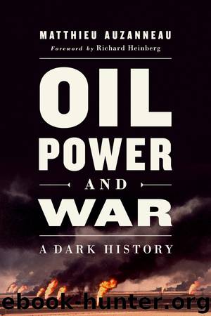 Oil, Power, and War by Matthieu Auzanneau