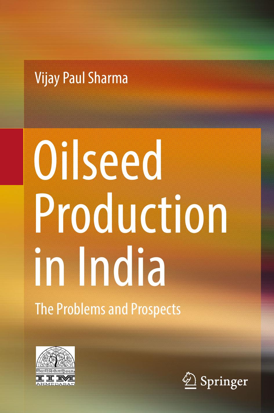Oilseed Production in India: The Problems and Prospects by Vijay Paul Sharma (auth.)