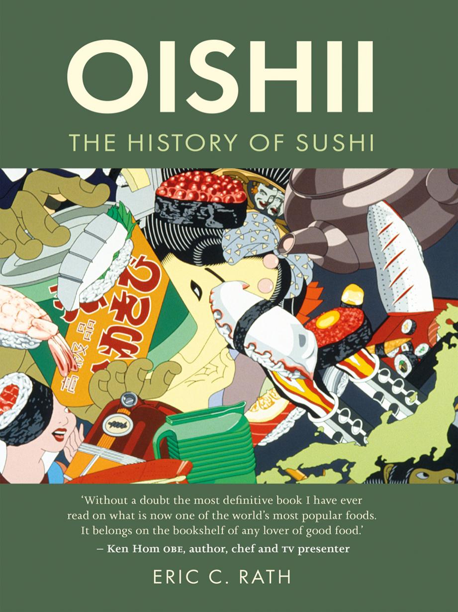 Oishii: The History of Sushi by Eric C. Rath