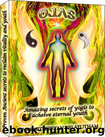 Ojas: Amazing Secrets of Yogis to reclaim Vitality and achieve Eternal Youth by Velayutham Sivakarthikeyan