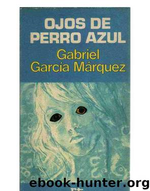 Ojos de perro azul by García Márquez Gabriel