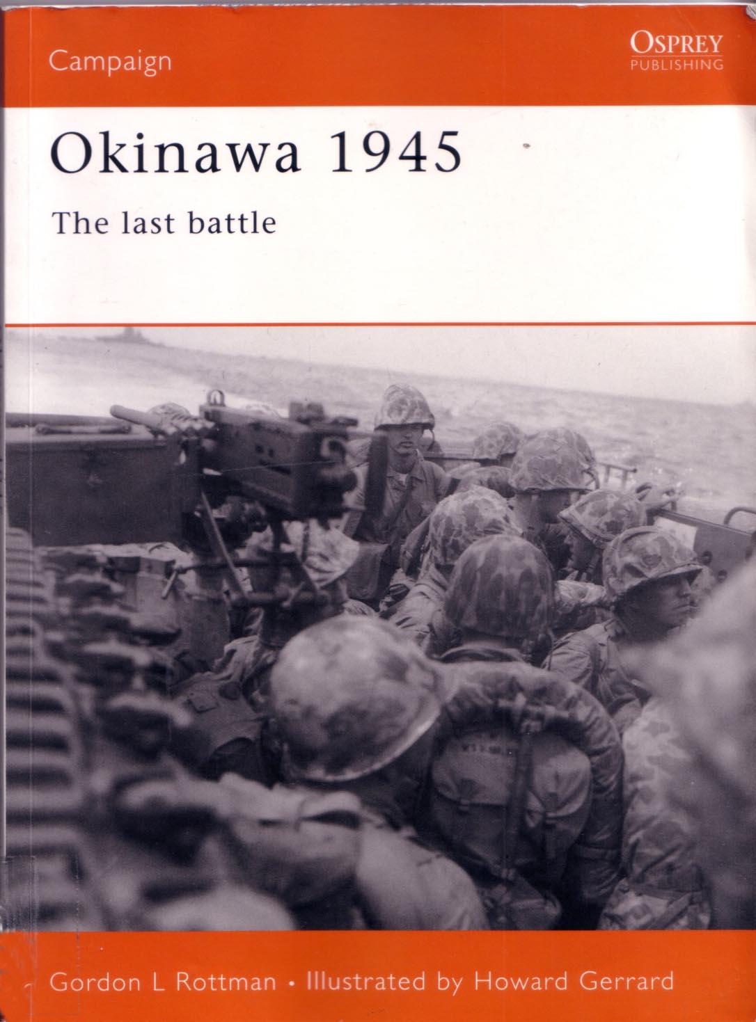 Okinawa 1945: The Last Battle by Gordon Rottman Howard Gerrard