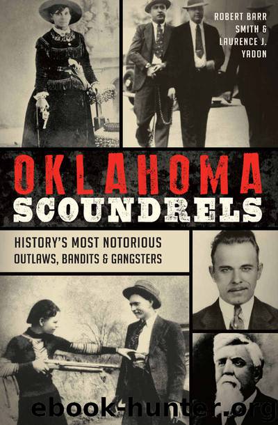 Oklahoma Scoundrels: History’s Most Notorious Outlaws, Bandits & Gangsters (True Crime) by Smith Robert Barr & Yadon Laurence J