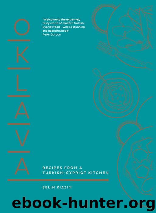 Oklava: Recipes from a Turkish–Cypriot kitchen by Kiazim Selin