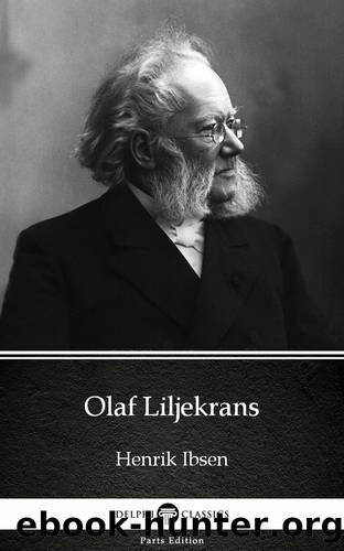 Olaf Liljekrans by Henrik Ibsen--Delphi Classics (Illustrated) by Henrik Ibsen