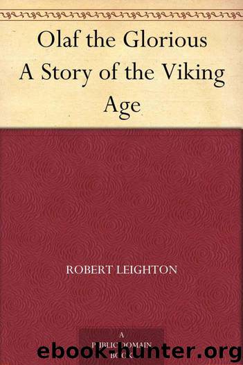 Olaf the Glorious A Story of the Viking Age by Leighton Robert