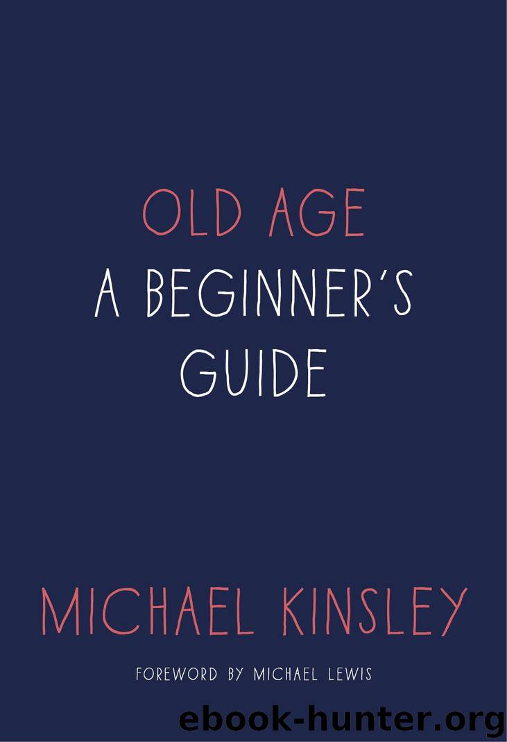 Old Age: A Beginner's Guide by Michael Kinsley