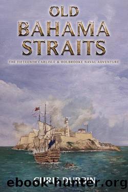 Old Bahama Straits: The Fifteenth Carlisle & Holbrooke Naval Adventure by Chris Durbin