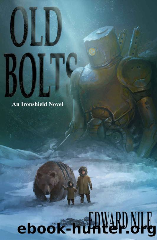 Old Bolts: An Ironshield Novel (The Ironshield Saga) by Edward Nile
