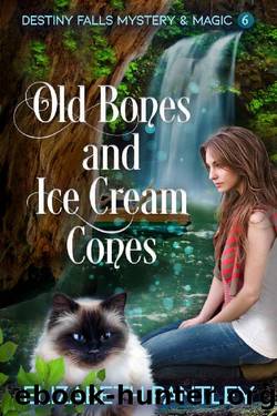 Old Bones and Ice Cream Cones : Destiny Falls Mystery & Magic Series Book 6 by Elizabeth Pantley
