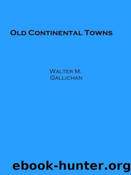 Old Continental Towns by Walter M. (Walter Matthew) Gallichan