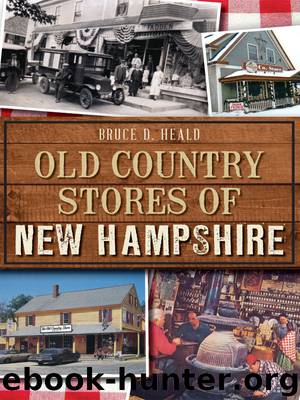 Old Country Stores of New Hampshire by Bruce D. Heald