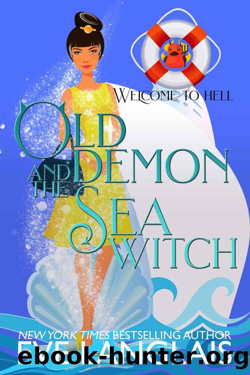 Old Demon and the Sea Witch: A Hell Cruise Adventure (Welcome to Hell Book 10) by Eve Langlais