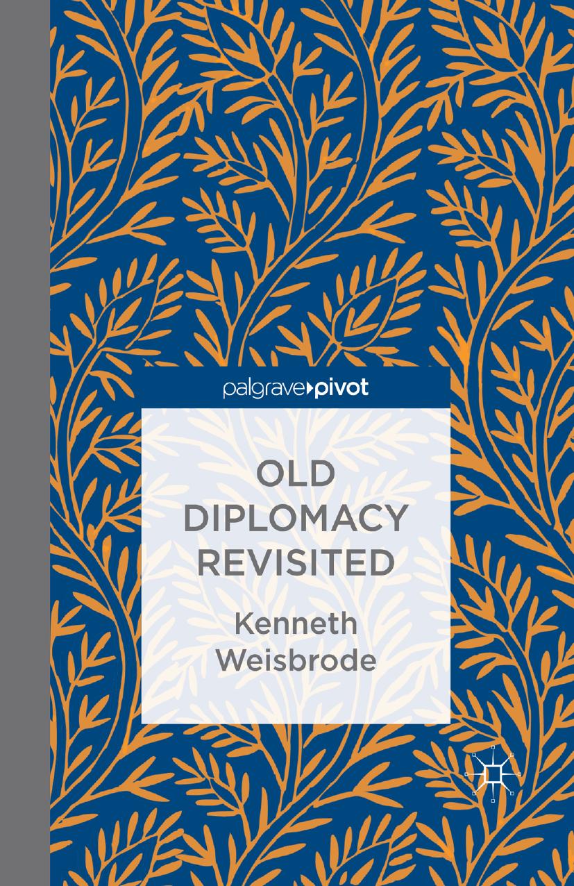 Old Diplomacy Revisited: A Study in the Modern History of Diplomatic Transformations by Unknow