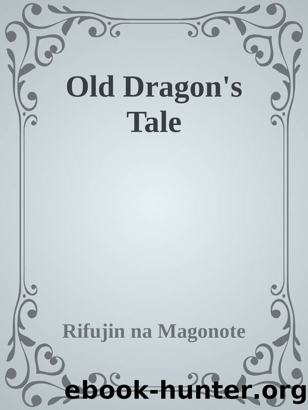 Old Dragon's Tale by Rifujin na Magonote