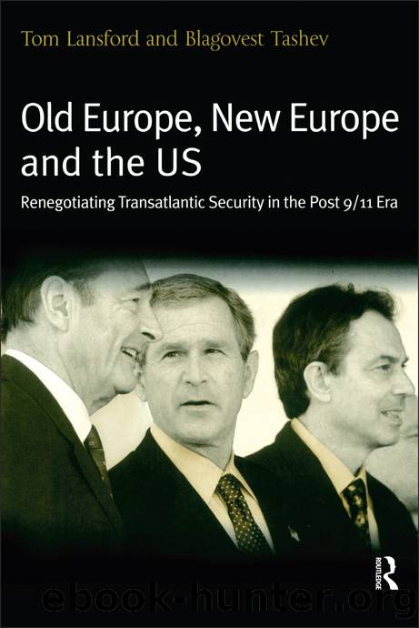 Old Europe, New Europe and the US by Lansford Tom; Tashev Blagovest;