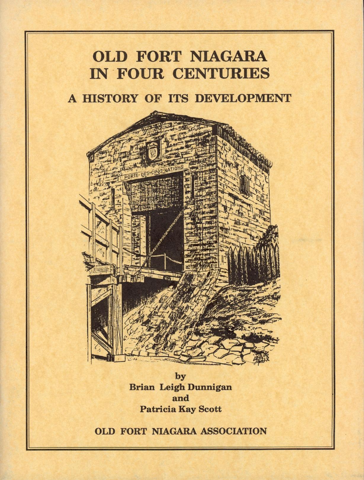 Old Fort Niagara in Four Centuries: A History of its Development by Brian Leigh Dunnigan and Patricia Kay Scott