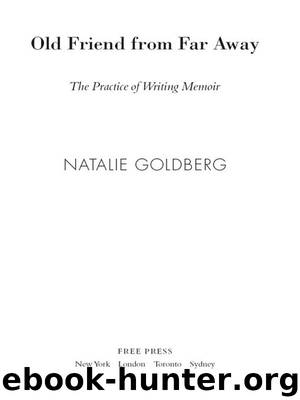 Old Friend from Far Away by Natalie Goldberg