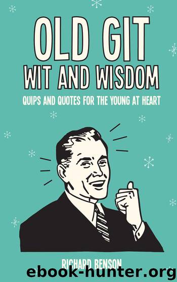 Old Git Wit and Wisdom by Richard Benson