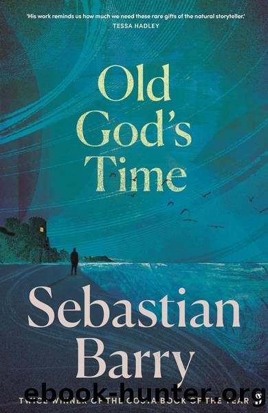 Old Godâs Time by Sebastian Barry